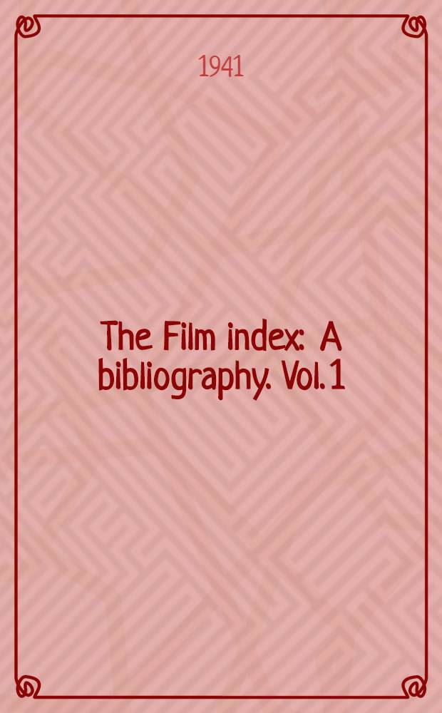 The Film index : A bibliography. Vol. 1 : The film as art
