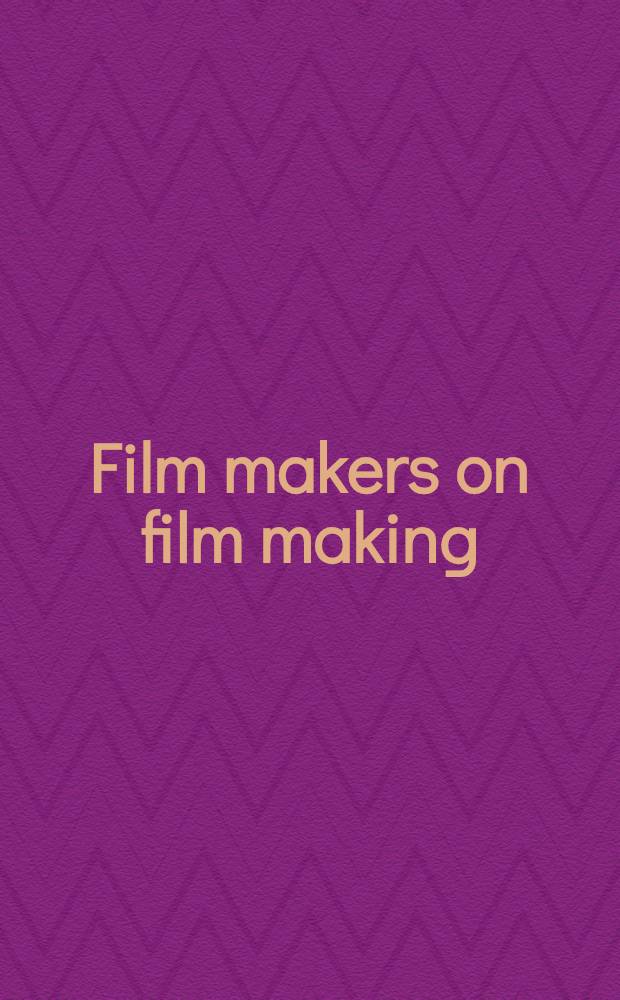 Film makers on film making : Statements on their art by thirty directors