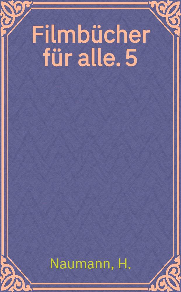 Filmb&uuml;cher f&uuml;r alle. 5 : Schmalfilm richtig vorgef&uuml;hrt