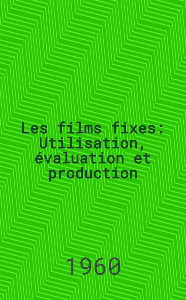 Les films fixes : Utilisation, évaluation et production