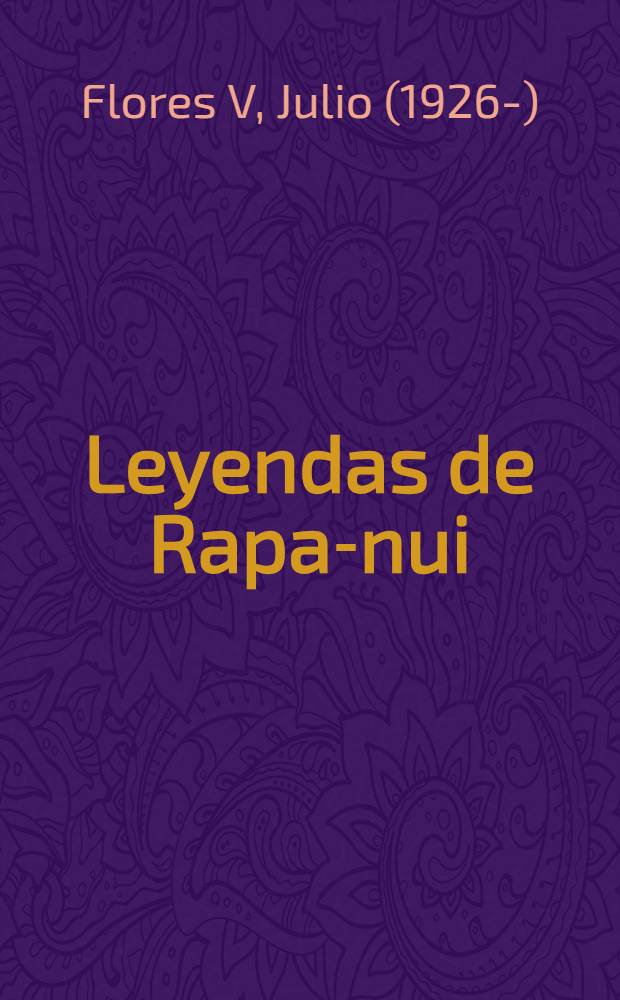 Leyendas de Rapa-nui : (Mitos y leyendas pascuenses)