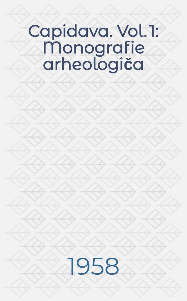Capidava. Vol. 1 : Monografie arheologiča