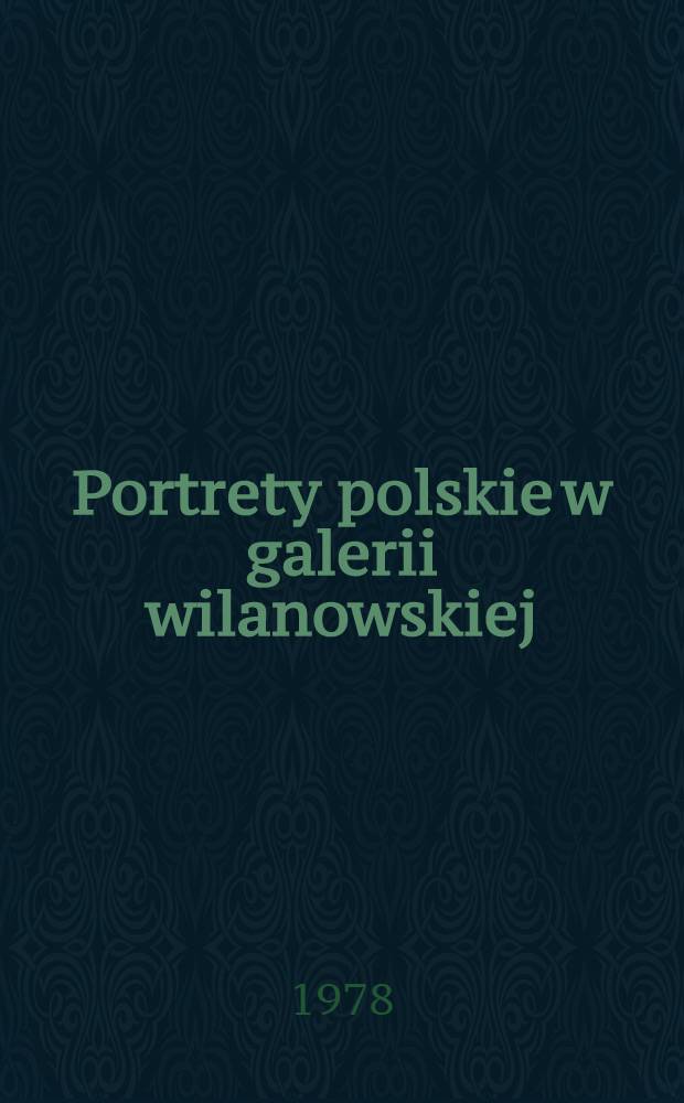 Portrety polskie w galerii wilanowskiej : Album
