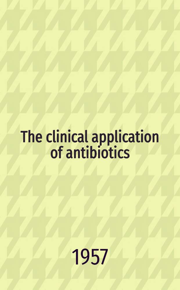 The clinical application of antibiotics