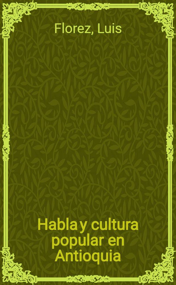 Habla y cultura popular en Antioquia : Materiales para un estudio