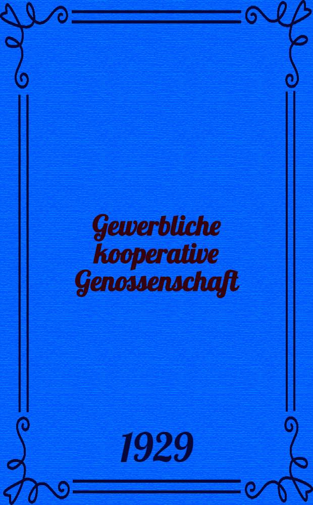 ... Gewerbliche kooperative Genossenschaft (Artel) : Was jedes Mitglied der Gewerbegenossenschaft (Artel) über das Gesetz der Gewerbe-Kooperation vom 11. Juni 1928 Wissen Muss