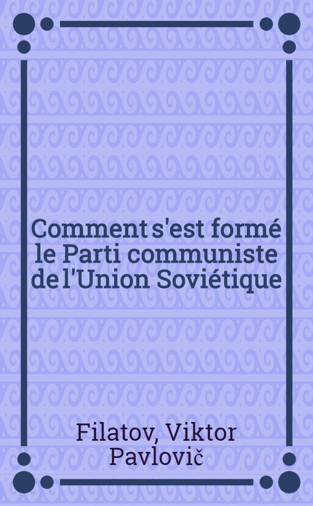Comment s'est formé le Parti communiste de l'Union Soviétique