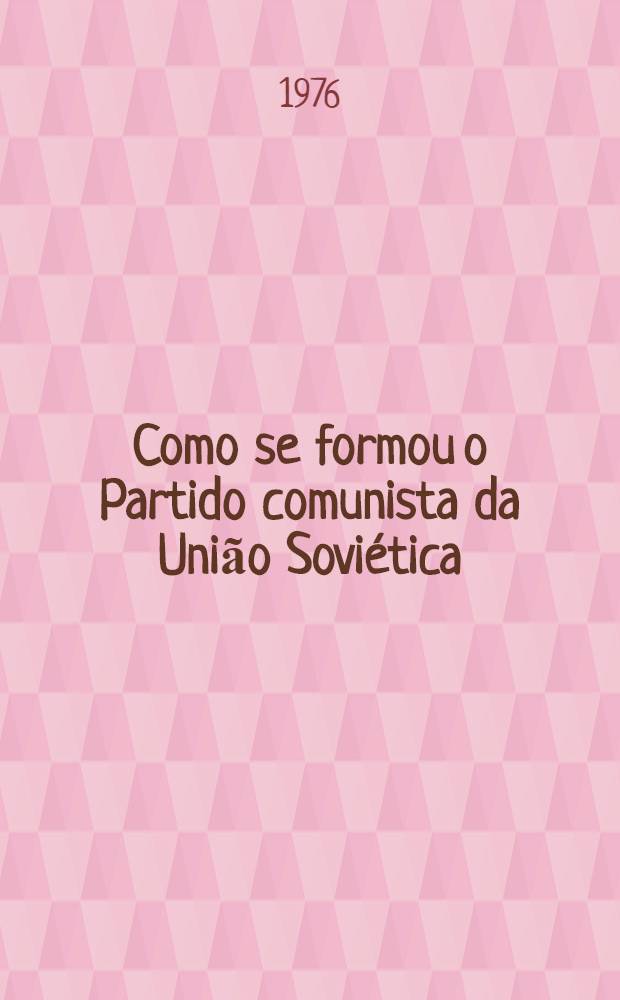 Como se formou o Partido comunista da União Soviética