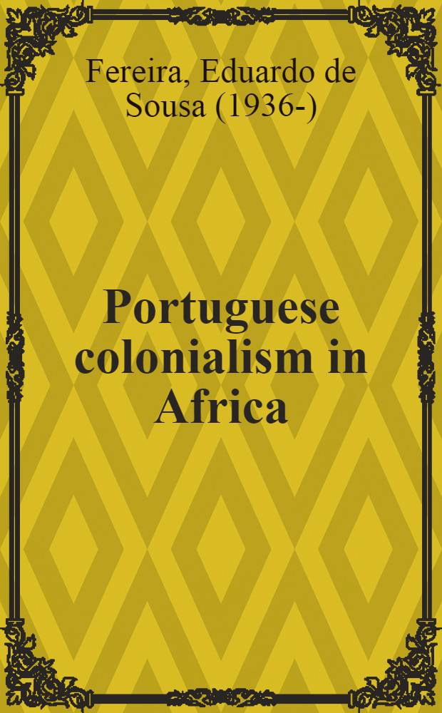 Portuguese colonialism in Africa: the end of an era : The effects of Portuguese colonialism on education, science, culture and information