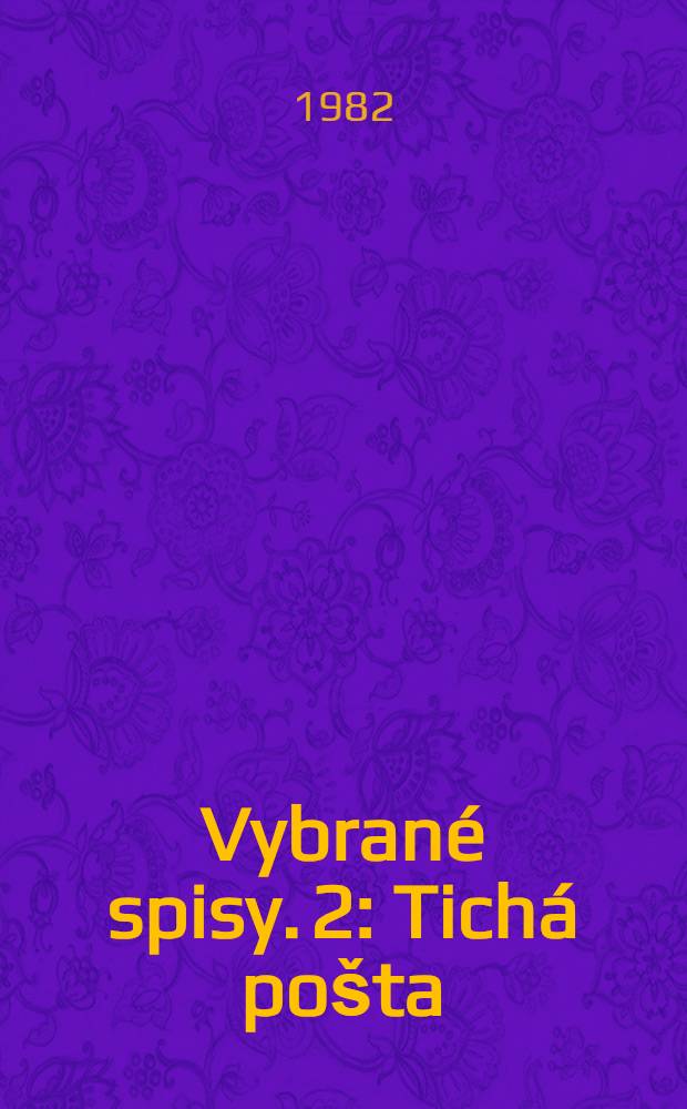 Vybrané spisy. 2 : Tichá pošta ; Svatá pravda ; Iniciály ; Jízda na luční kobylce ; Modré z nebe
