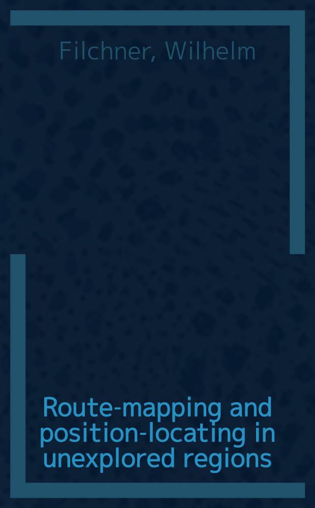 Route-mapping and position-locating in unexplored regions