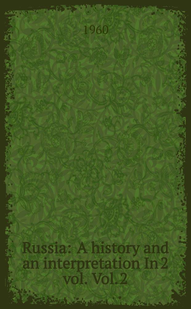 Russia : A history and an interpretation In 2 vol. Vol. 2