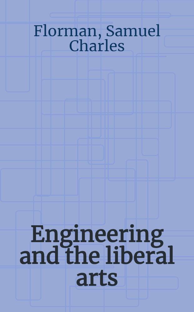 Engineering and the liberal arts : A technologist's guide to history, literature, philosophy, art, and music