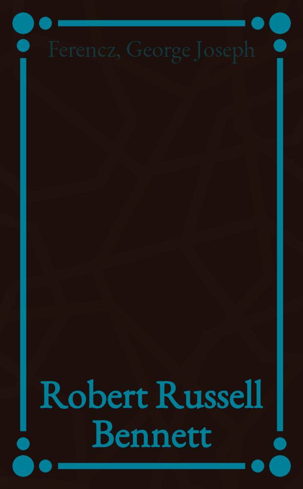Robert Russell Bennett : A bio-bibliography