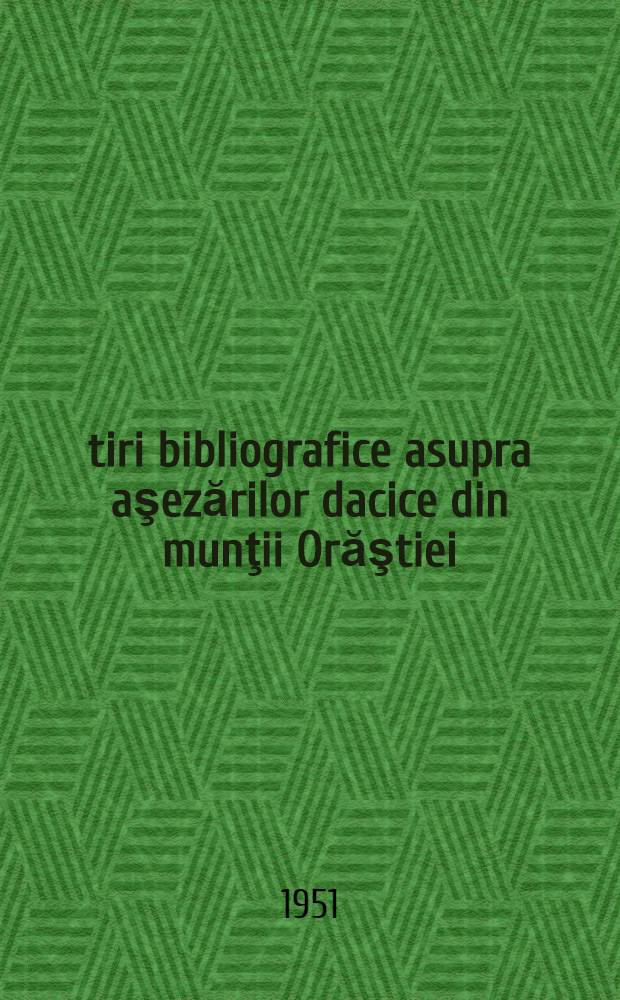 Ştiri bibliografice asupra aşezărilor dacice din munţii Orăştiei