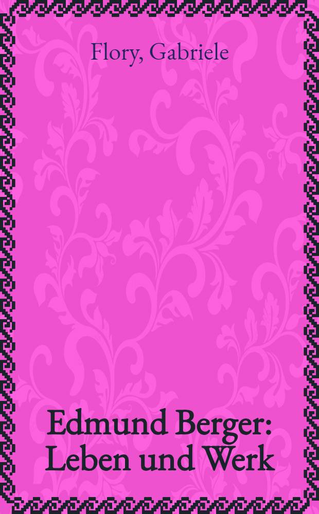 Edmund Berger : Leben und Werk : Inaug.-Diss. der Med. Fak. der Univ. Mainz