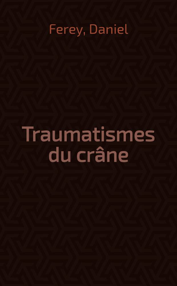 Traumatismes du crâne : Médecine. Chirurgie. Expertise