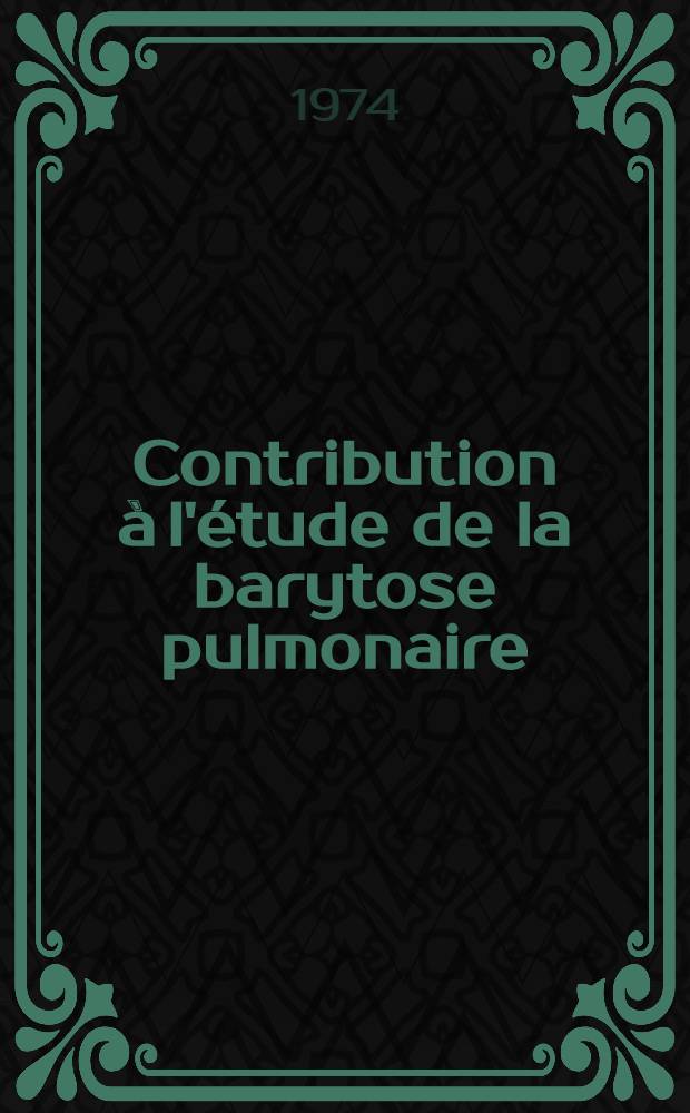 Contribution &agrave; l'&eacute;tude de la barytose pulmonaire : &Agrave; propos de 30 cas d&eacute;couverts lors d'un examen radiologique syst&eacute;matique : Th&egrave;se ..