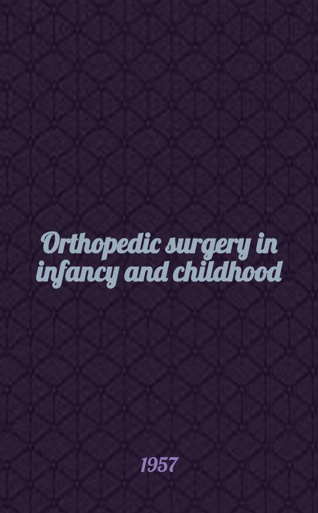 Orthopedic surgery in infancy and childhood