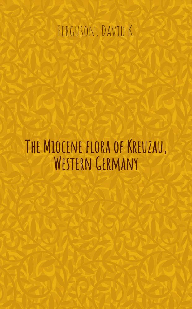 The Miocene flora of Kreuzau, Western Germany