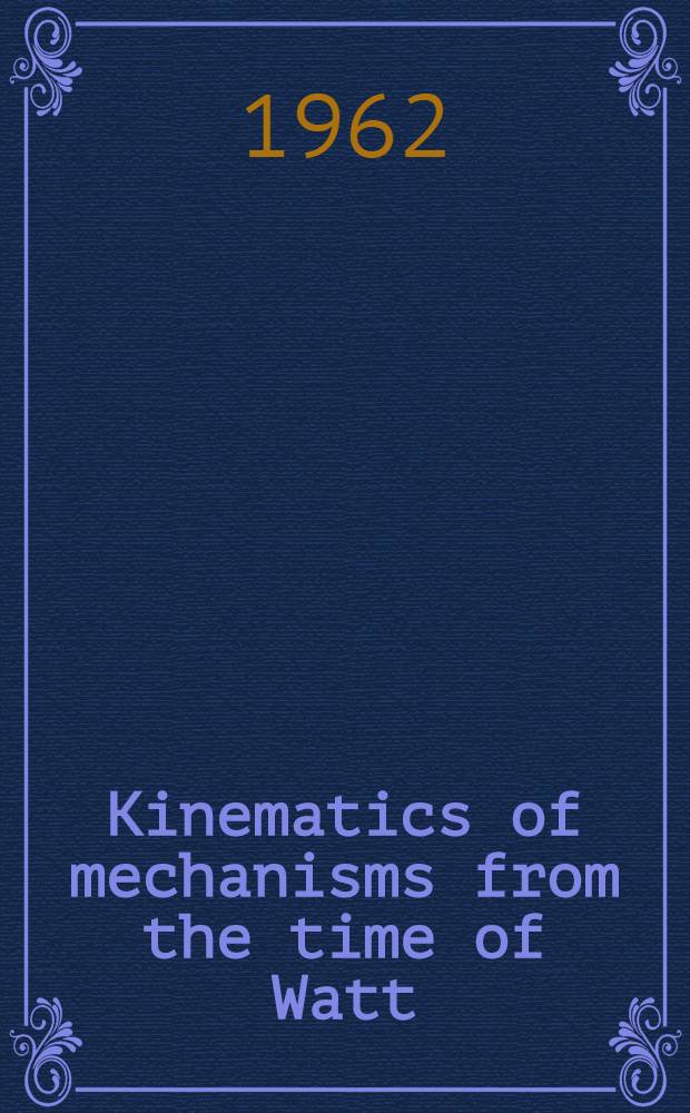Kinematics of mechanisms from the time of Watt