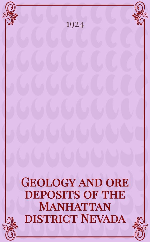 Geology and ore deposits of the Manhattan district Nevada