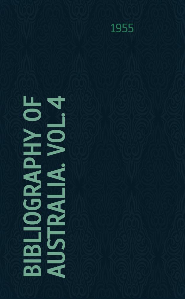 Bibliography of Australia. Vol. 4 : 1846-1850