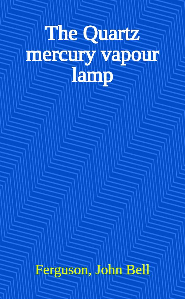 The Quartz mercury vapour lamp : Its possibilities and uses in public health and general practice