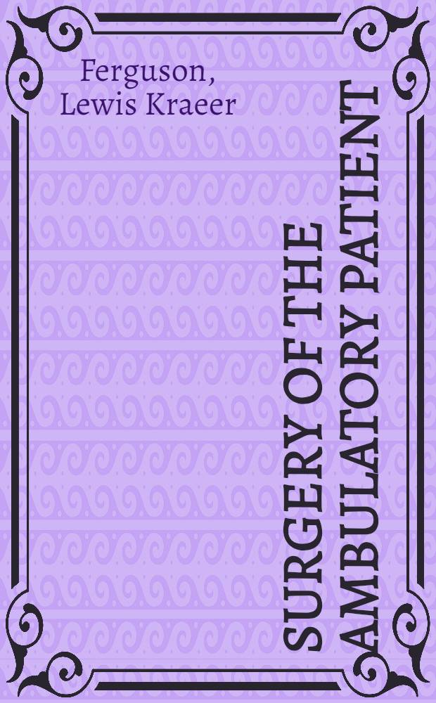 Surgery of the ambulatory patient