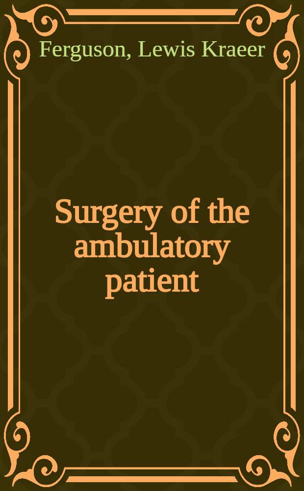Surgery of the ambulatory patient