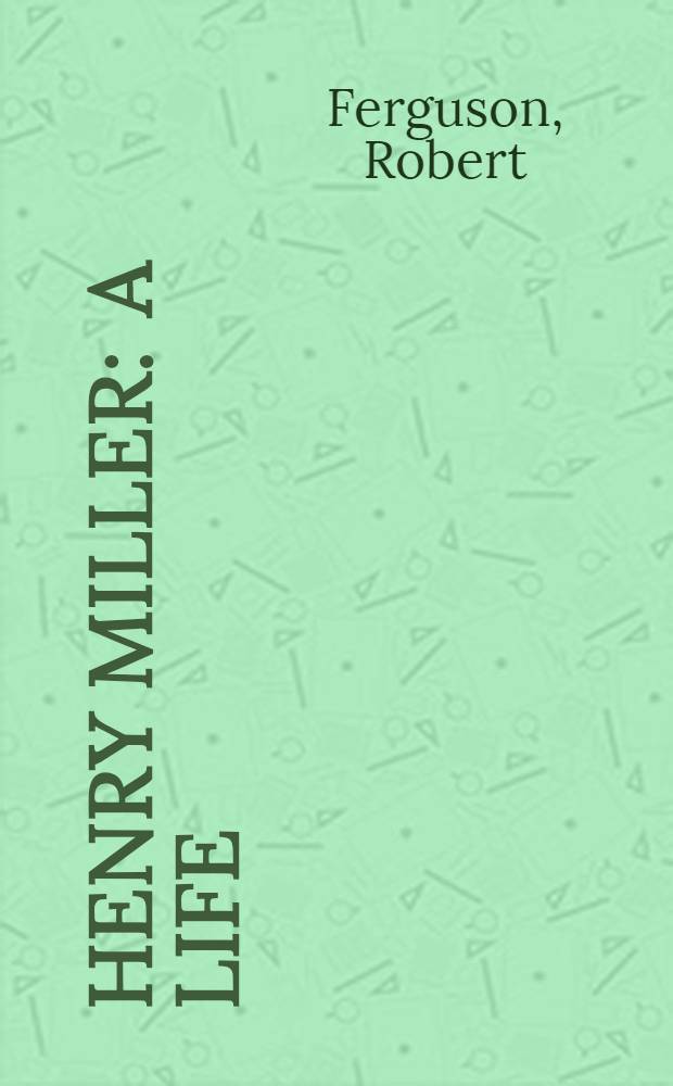 Henry Miller : A life