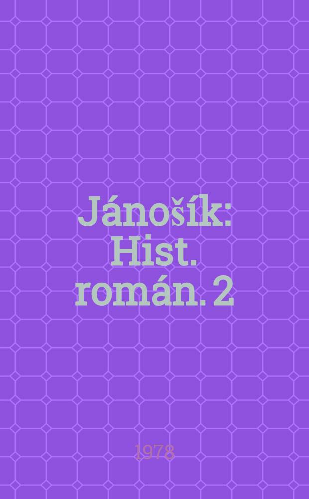 J&aacute;no&scaron;&iacute;k : [Hist. rom&aacute;n]. 2 : Zbojn&iacute;ckym chodničom