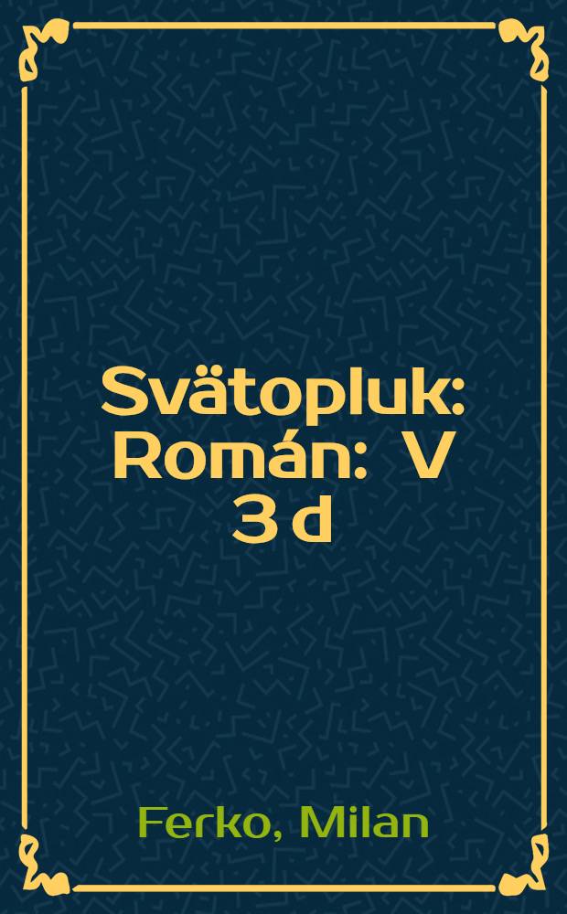 Sv&auml;topluk : Rom&aacute;n : V 3 d