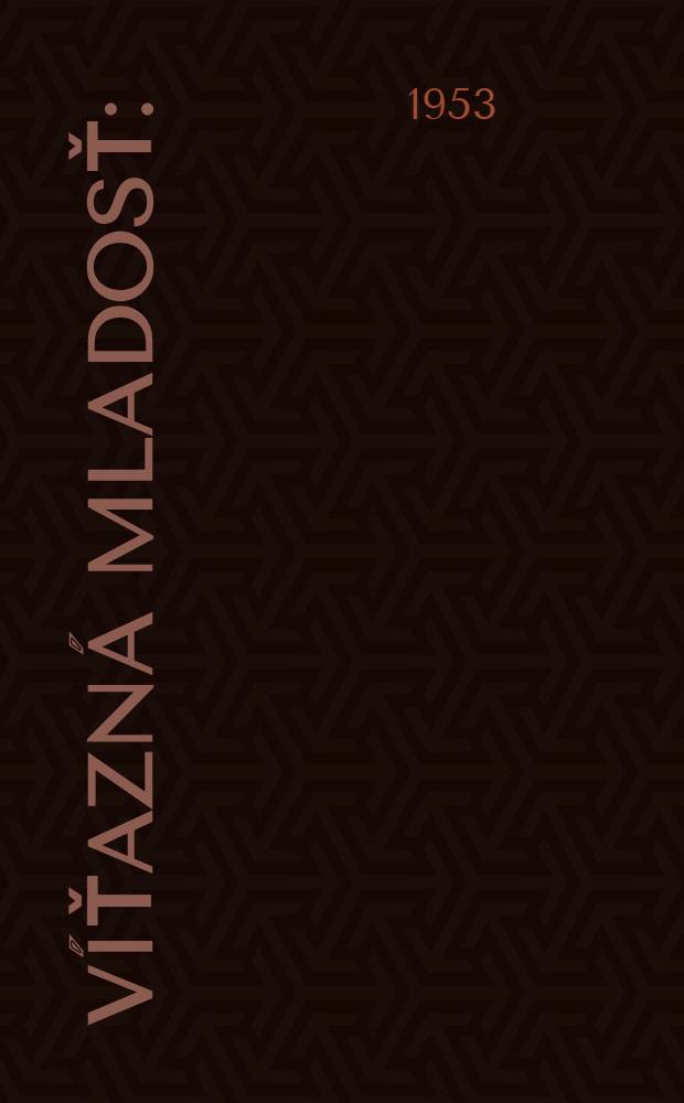 Víťazná mladosť : (1951-1953)