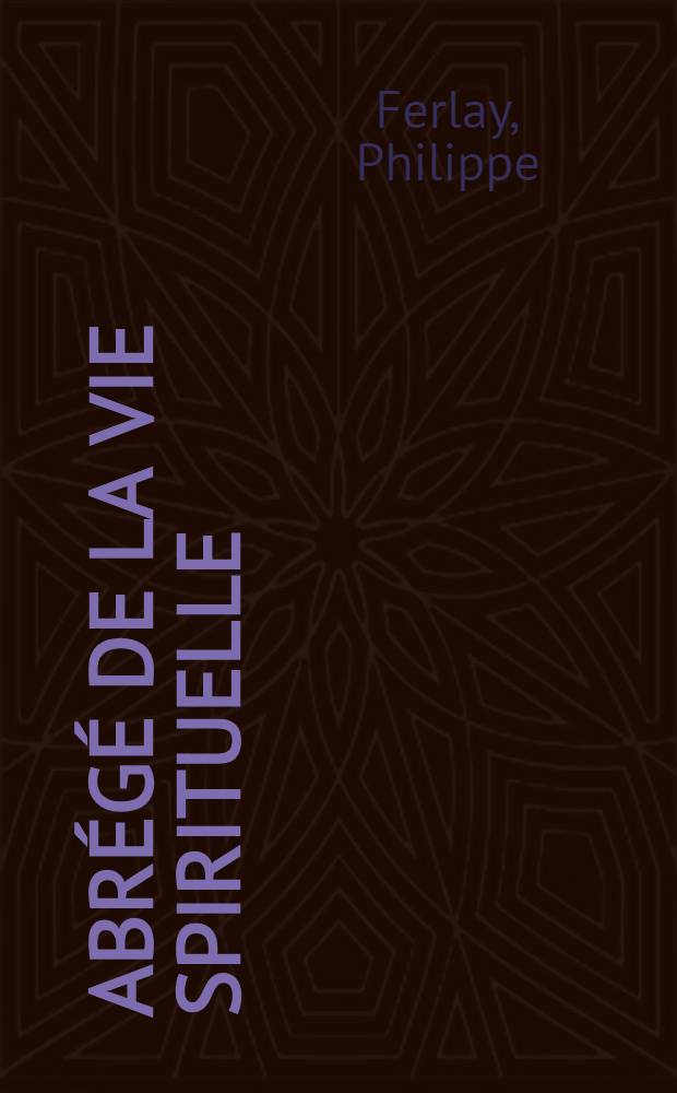 Abr&eacute;g&eacute; de la vie spirituelle