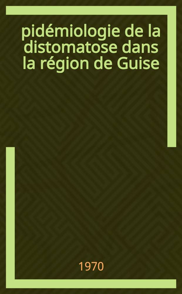 Épidémiologie de la distomatose dans la région de Guise : Relation d'une contamination familiale par Fasciola hepatica : Thèse ..