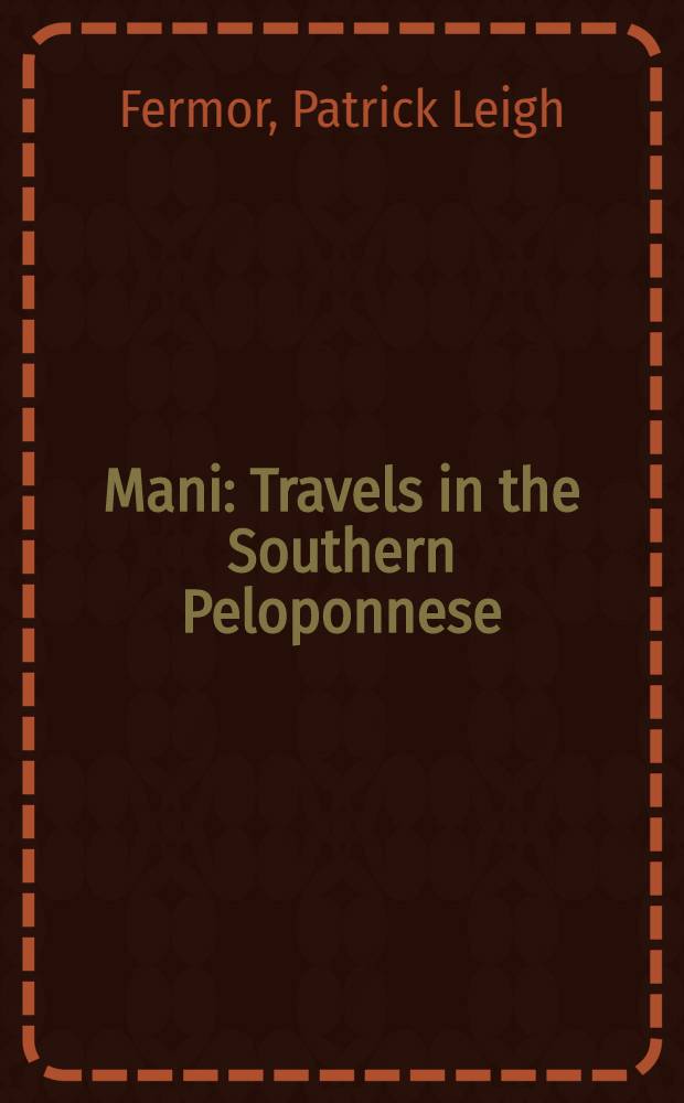 Mani : Travels in the Southern Peloponnese