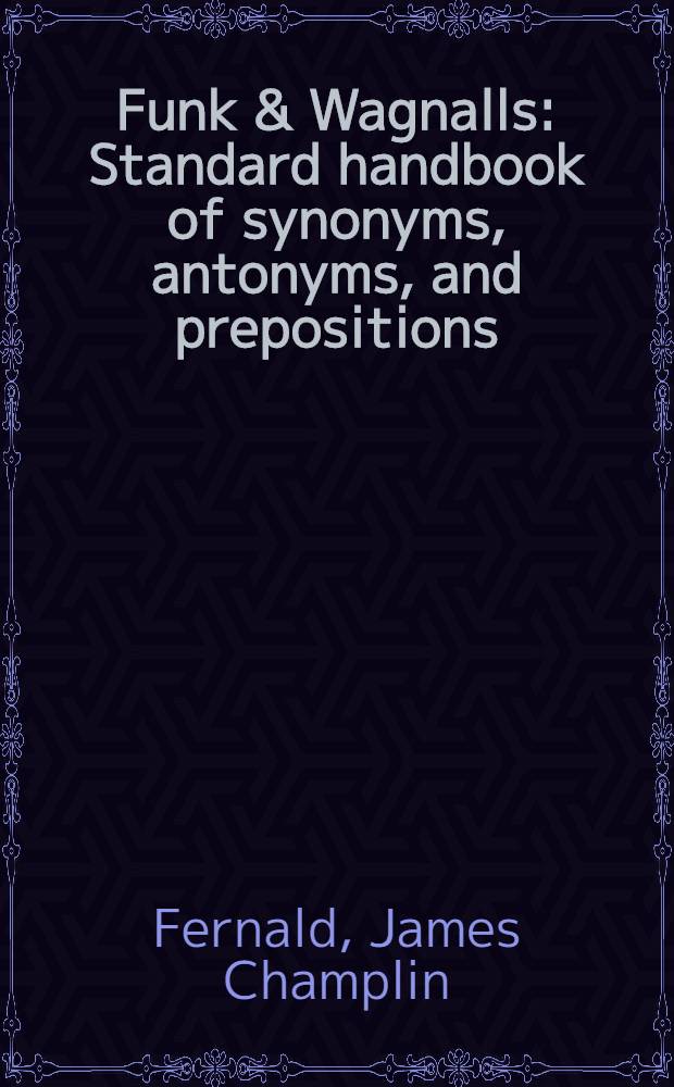 Funk & Wagnalls : Standard handbook of synonyms, antonyms, and prepositions