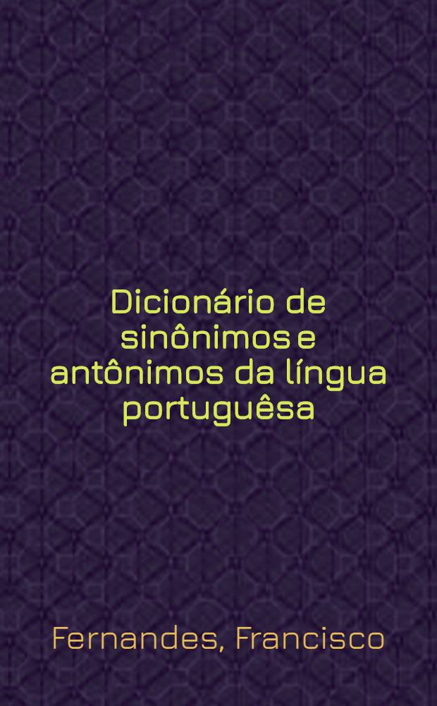 Dicionário de sinônimos e antônimos da língua portuguêsa