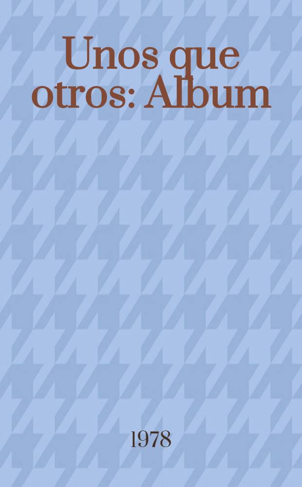 Unos que otros : Album