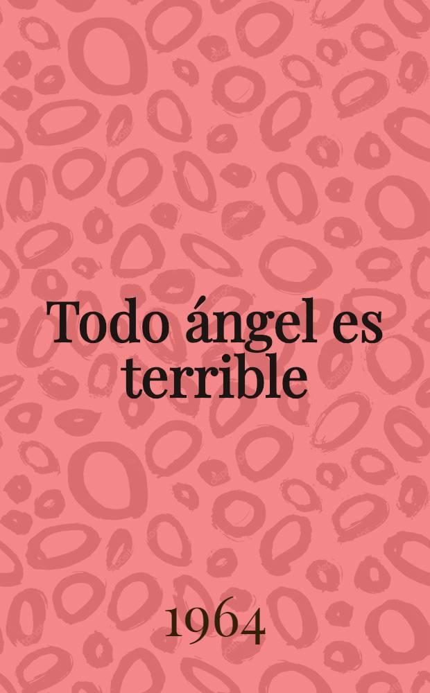 Todo ángel es terrible : Cuentos