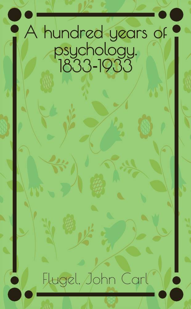 A hundred years of psychology. 1833-1933