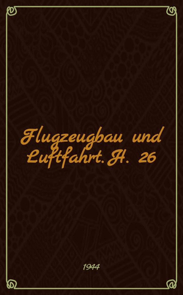 Flugzeugbau und Luftfahrt. H. 26 : Flugfunkwesen