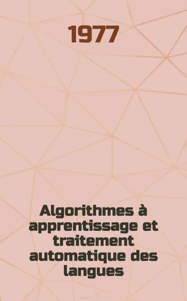 Algorithmes à apprentissage et traitement automatique des langues : Thèse