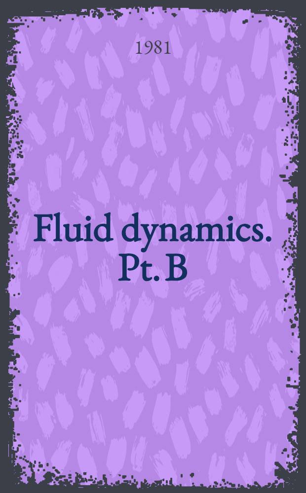 Fluid dynamics. Pt. B