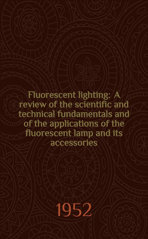 Fluorescent lighting : A review of the scientific and technical fundamentals and of the applications of the fluorescent lamp and its accessories