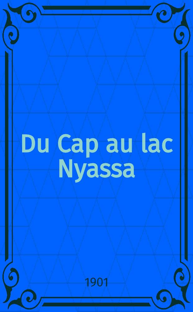 ... Du Cap au lac Nyassa