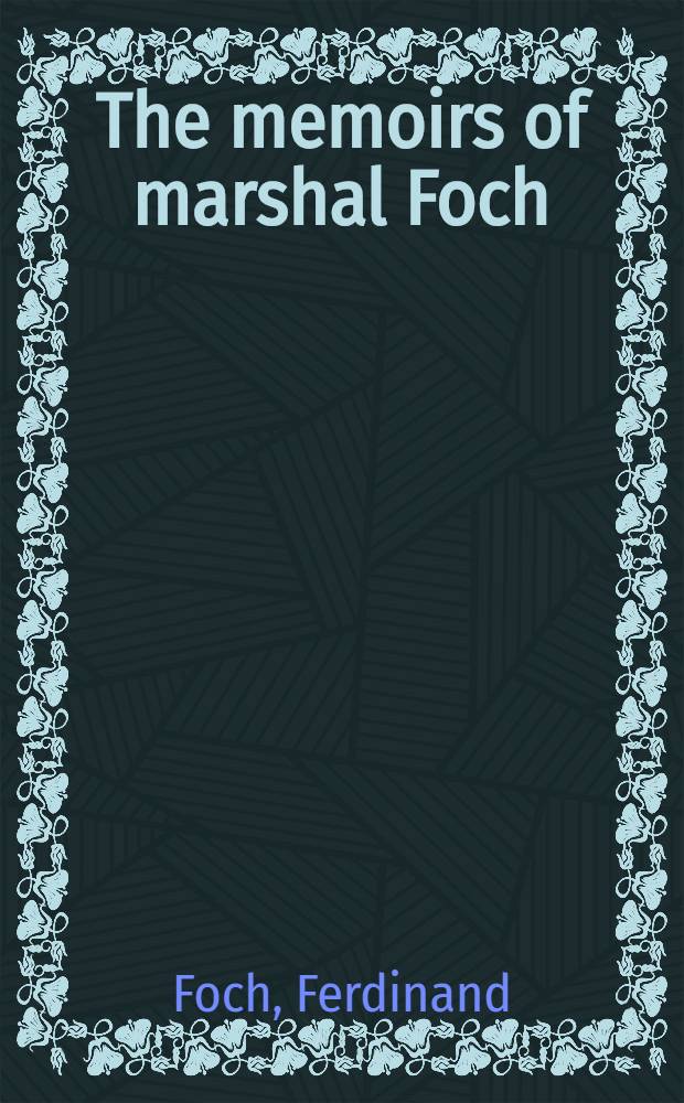 The memoirs of marshal Foch
