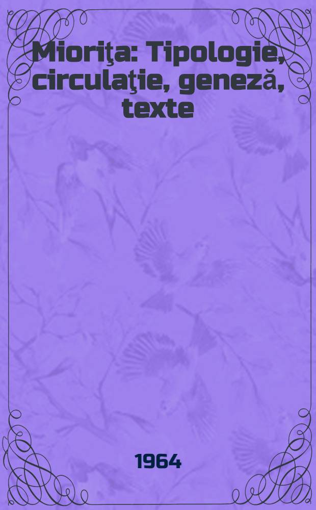 Mioriţa : Tipologie, circulaţie, geneză, texte