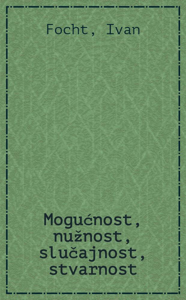 Mogućnost, nužnost, slučajnost, stvarnost; Hegelovo učenje o odumiranju umjetnosti / D-r Ivan Focht